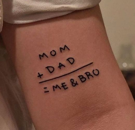 Tatto "Mom and Dad = Me and Bro"