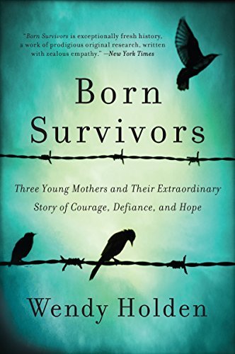 Libros Born Survivors: Three Young Mothers and Their Extraordinary Story of Courage, Defiance,