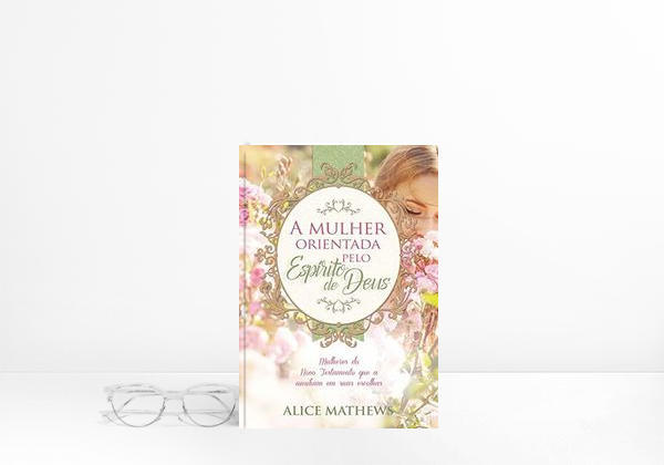 Book A mulher orientada pelo Espírito de Deus: Mulheres do Novo Testamento que