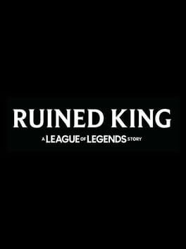 Videogames Ruined King: A League of Legends Story