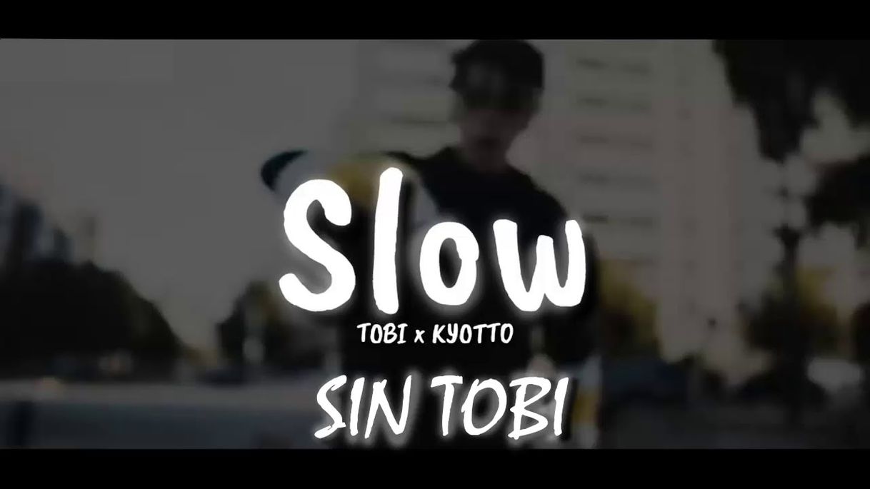 Canciones Slow (Tobi, KYOTTO)