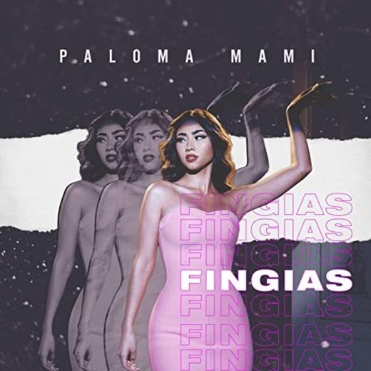 Fingías (Paloma Mami)