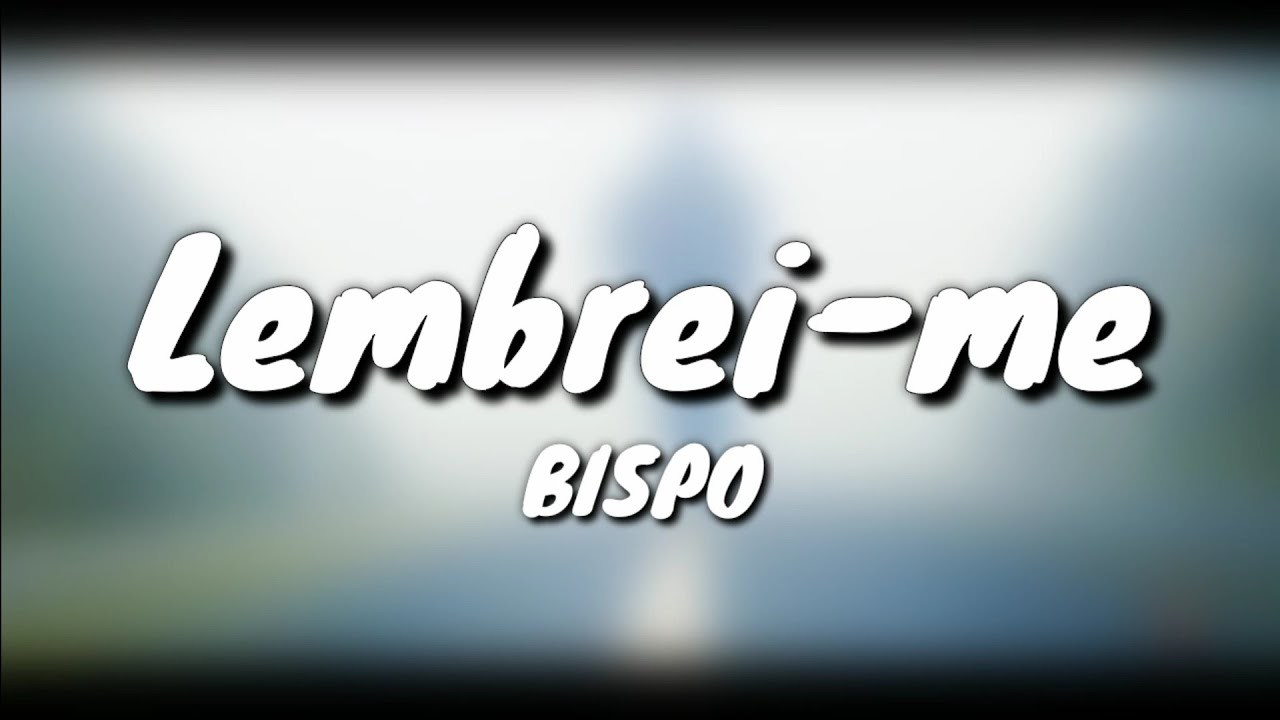 Canción Bispo - Lembrei-me
