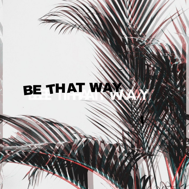 Be That Way