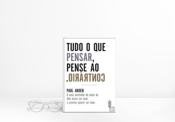 Tudo o Que Pensar  Pense ao Contrário
