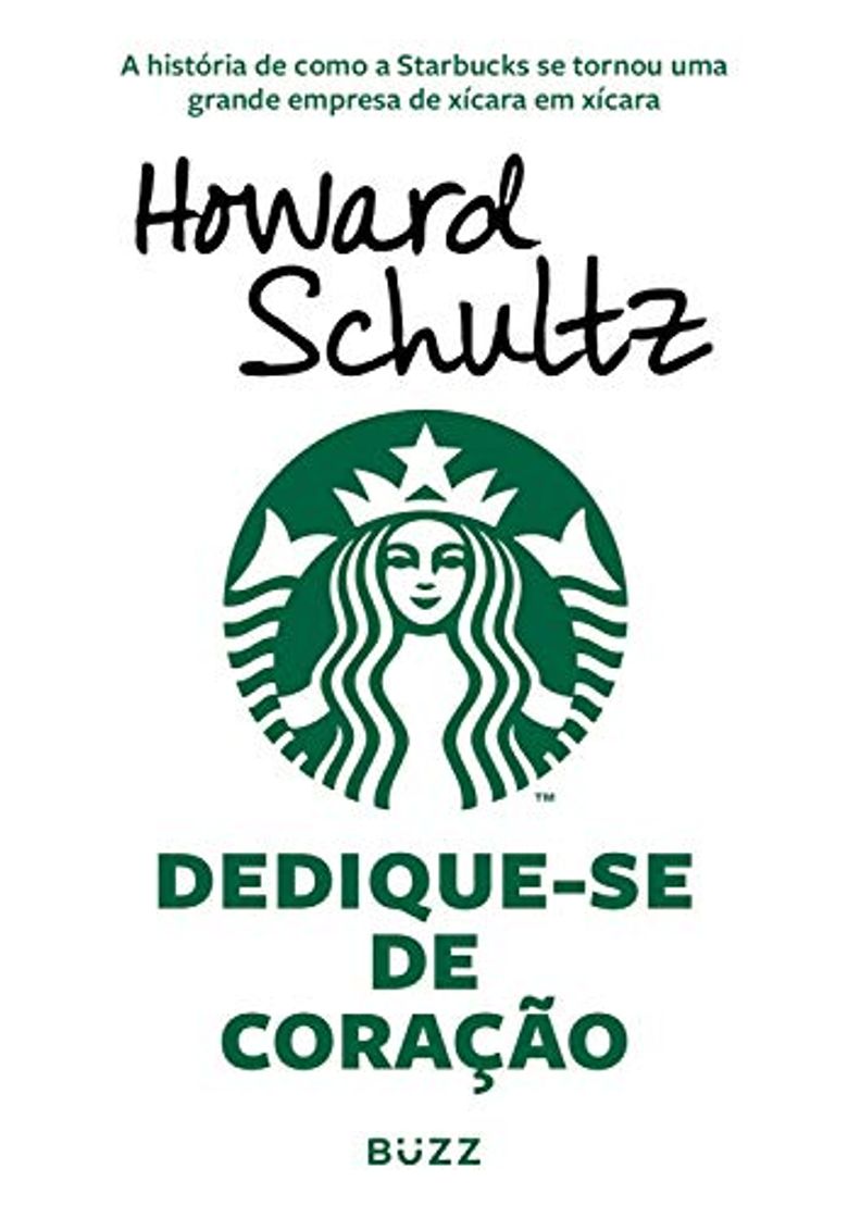 Places Dedique-se de coração: A história de como a Starbucks se tornou uma