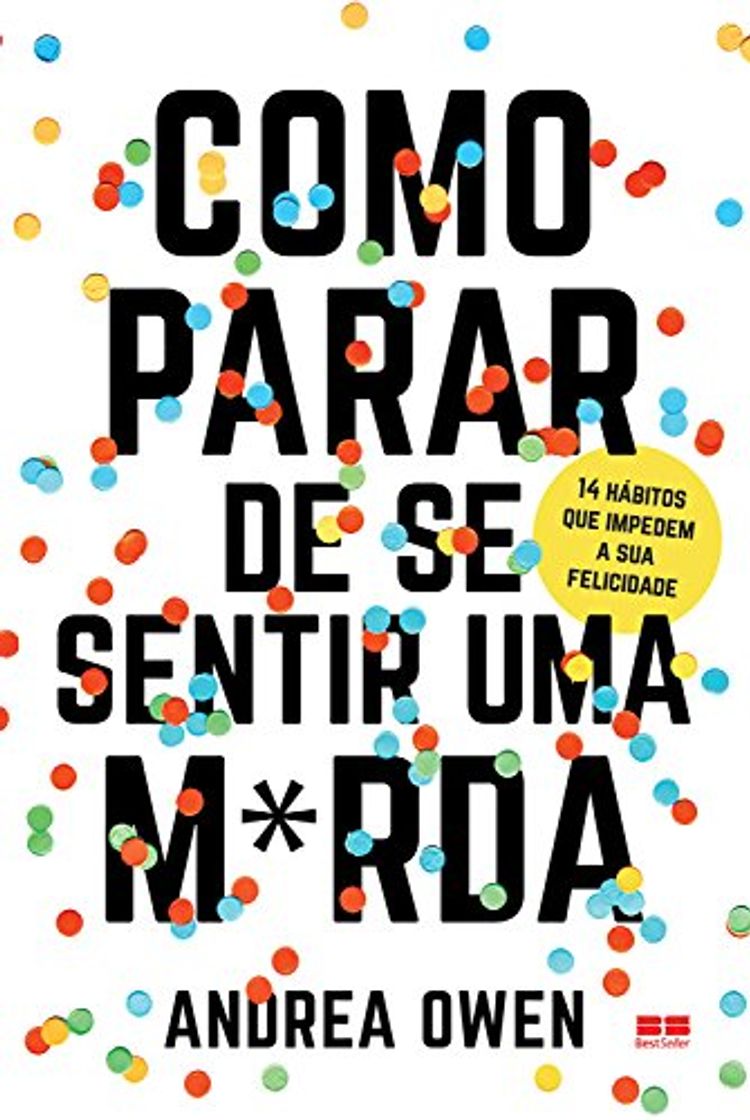 Libro Como parar de se sentir uma m*rda: 14 hábitos que impedem sua