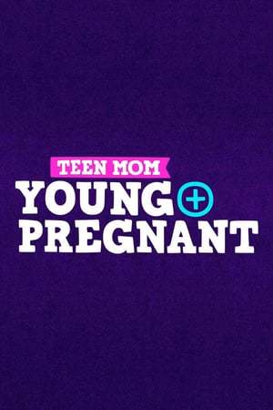 Serie Teen Mom: Young + Pregnant