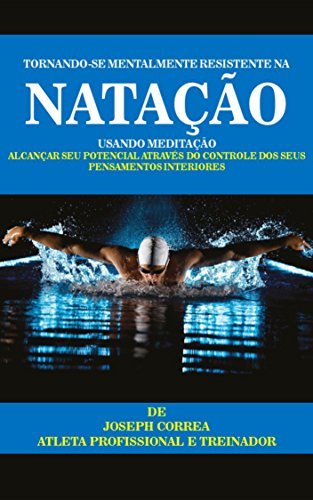 Book Tornando-se mentalmente resistente na Natação usando Meditação: Alcançar seu potencial através do