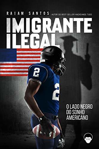 Libro Imigrante Ilegal: O Lado Negro do Sonho Americano [ebook]