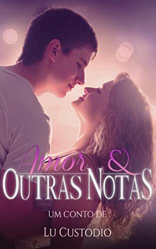 Amor e Outras Notas: Conto