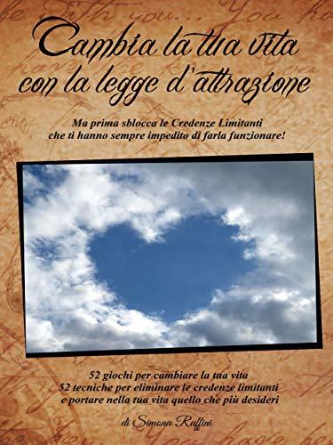 Libro Cambia la tua vita con la Legge di Attrazione, ma prima sblocca