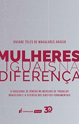 Mulheres iguais na diferença : a igualdade de gênero no mercado de