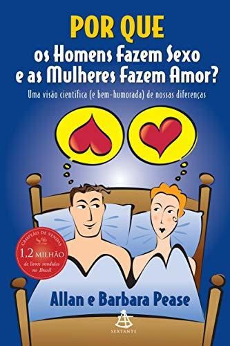 Por que os Homens Fazem Sexo e as Mulheres Fazem Amor?