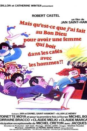Película Mais qu'est-ce que j'ai fait au bon Dieu pour avoir une femme qui boit dans les cafés avec les hommes ?