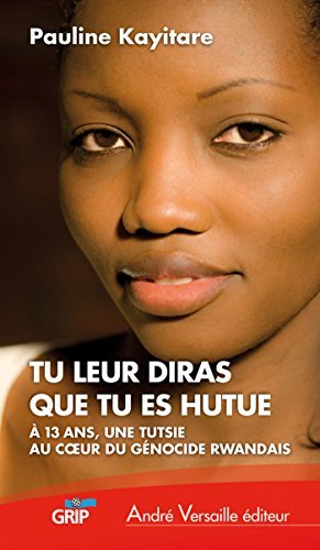 Libros Tu leur diras que tu es hutue: À 13 ans, une Tutsie