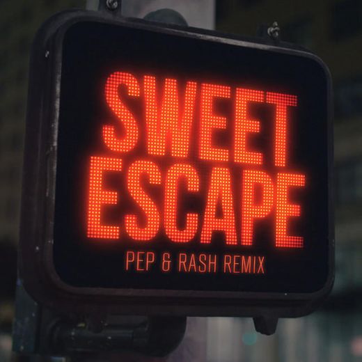 Sweet Escape - Pep & Rash Remix