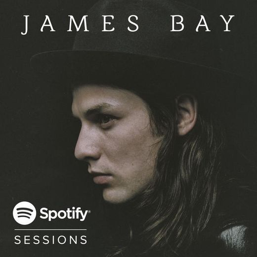 Let It Go - James Bay Spotify Session 2015