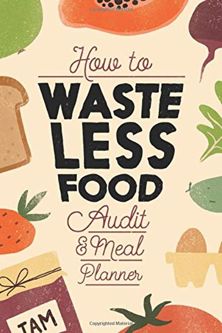 Libro How to Waste Less Food Audit & Meal Planner: Sustainable Household Guide to Eat well, Save Money & Help the Planet