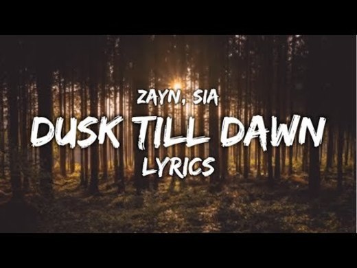 ZAYN - Dusk Till Dawn (Lyrics) ft. Sia - YouTube
