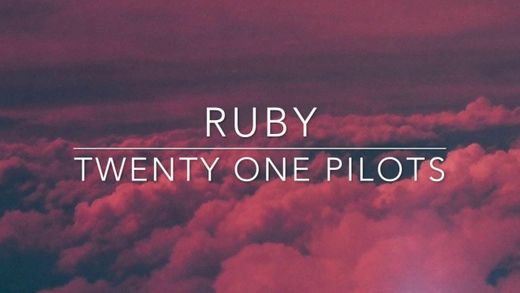 twenty one pilots - Ruby