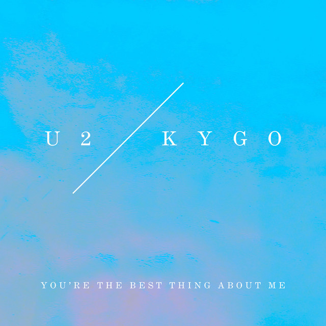 Music You’re The Best Thing About Me - U2 Vs. Kygo