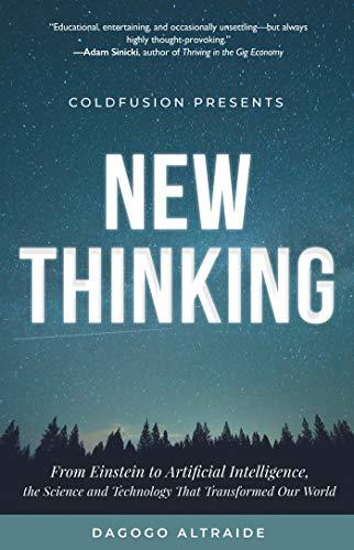 ColdFusion Presents:  New Thinking: From Einstein to Artificial Intelligence, the Science