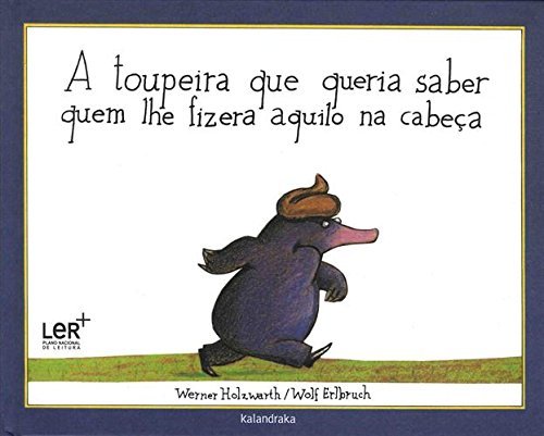 Libro A Toupeira Que Quería Saber Quem Lhe Fizera Aquilo Na Cabeça