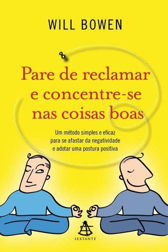 Pare de Reclamar e Concentre-Se nas Coisas Boas