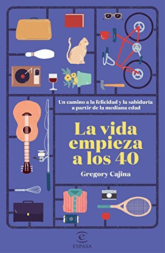 Books La vida empieza a los 40: Un camino hacia la felicidad y