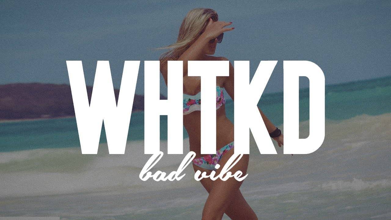 Canción WHTKD - BAD VIBE