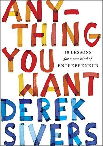 Anything You Want: 40 Lessons for a New Kind of Entrepreneur