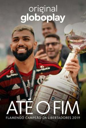 Serie Até o Fim - Flamengo Campeão da Libertadores 2019