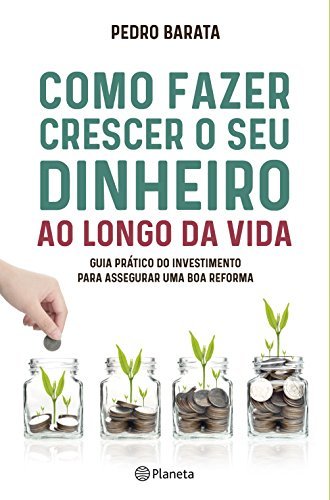 Libro Como Fazer Crescer o Seu Dinheiro ao longo da Vida