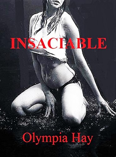 INSACIABLE