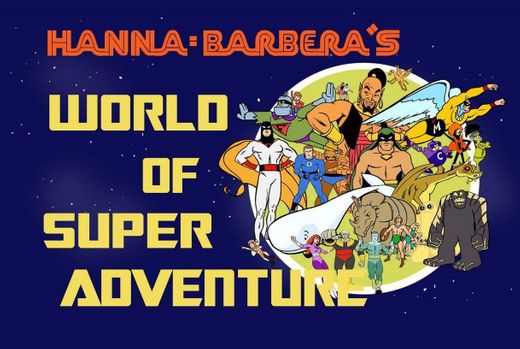 Hanna–Barbera's World of Super Adventure