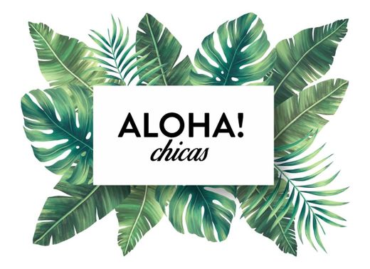 Aloha chicas