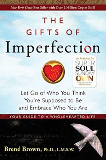 The Gifts of Imperfection: Let Go of Who You Think You're Supposed