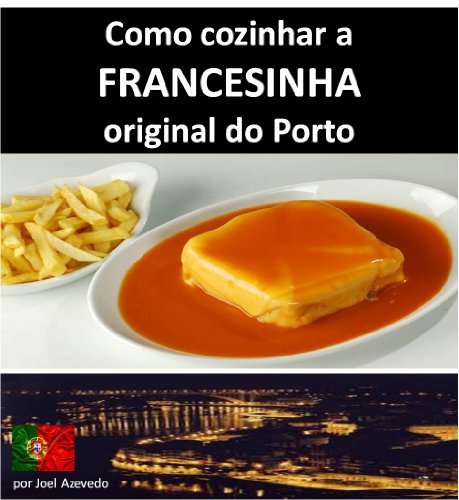 Libro FRANCESINHA: Como cozinhar a Francesinha original do Porto