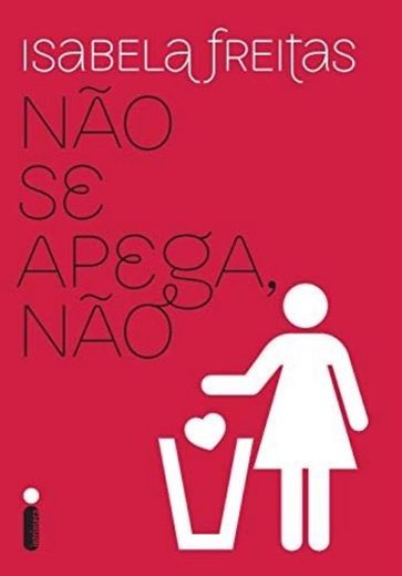 Não Se Apega, Não! - Isabela Freitas