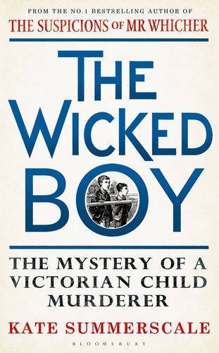 Book The Wicked Boy: The Mystery of a Victorian Child Murderer by Kate