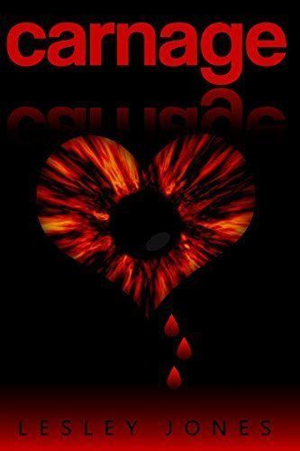 Carnage: Book #1 The Story Of Us: Volume 1 by Lesley Jones
