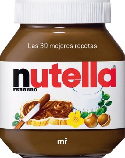 Nutella: Las 30 mejores recetas