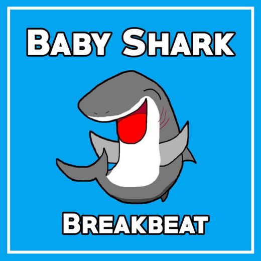 Baby Shark Breakbeat