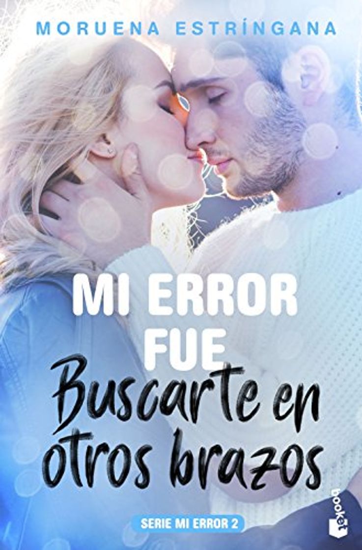 Libro Mi error fue buscarte en otros brazos: Serie Mi error 2