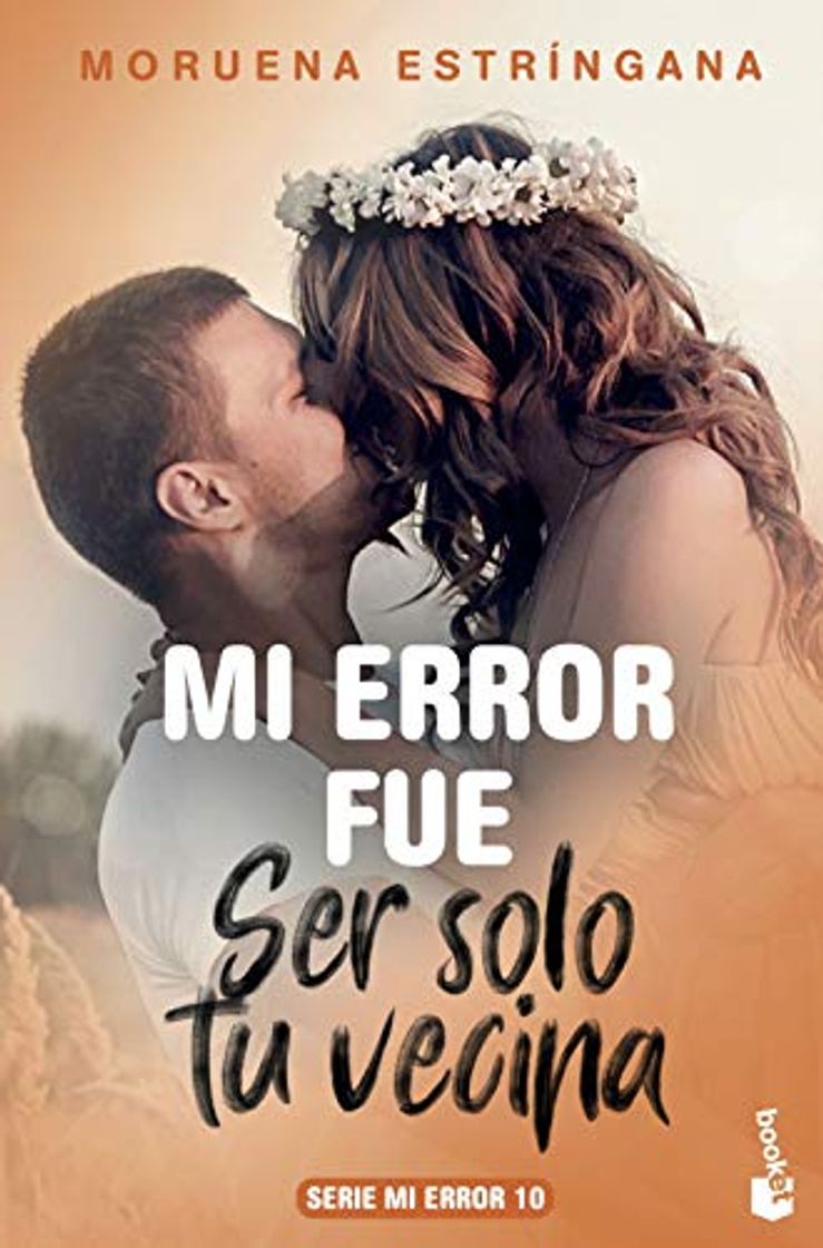 Libro Mi error fue ser solo tu vecina: Mi error fue ser solo