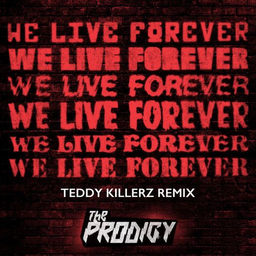 We Live Forever - Teddy Killerz Remix