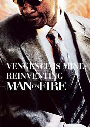 Movie Vengeance Is Mine: Reinventing 'Man on Fire'