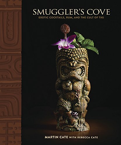 Book Smuggler's Cove: Exotic Cocktails, Rum, and the Cult of Tiki