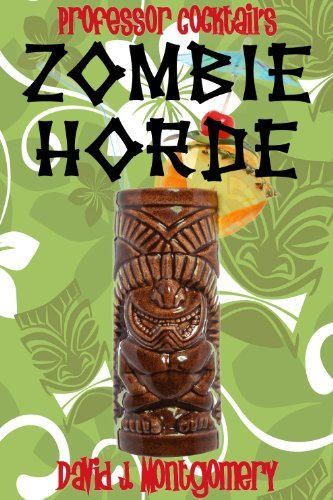 Professor Cocktail's Zombie Horde: Recipes for the World's Most Lethal Drink